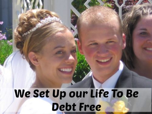 We Set Up our Life To Be Debt Free